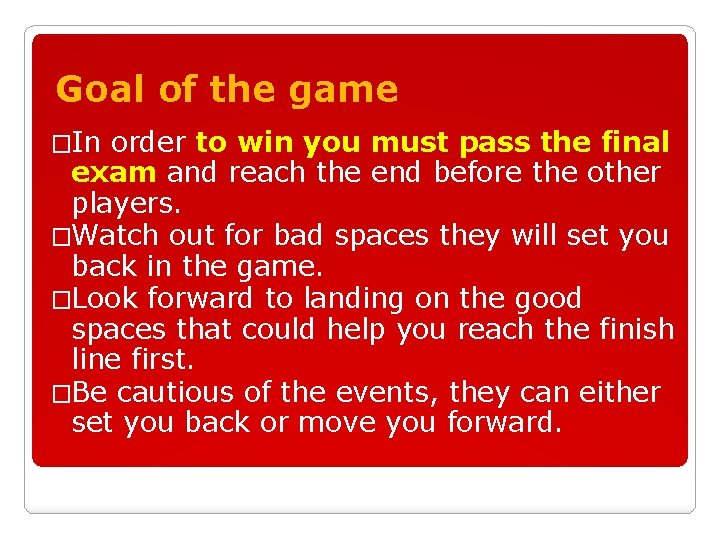 Goal of the game �In order to win you must pass the final exam