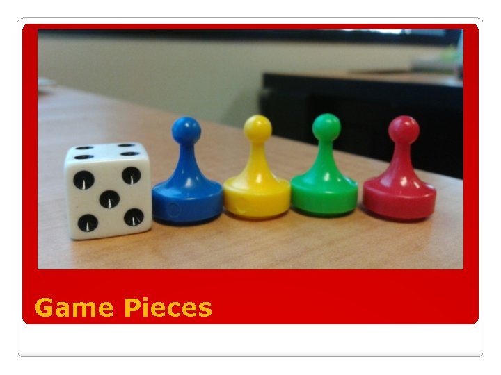 Game Pieces 