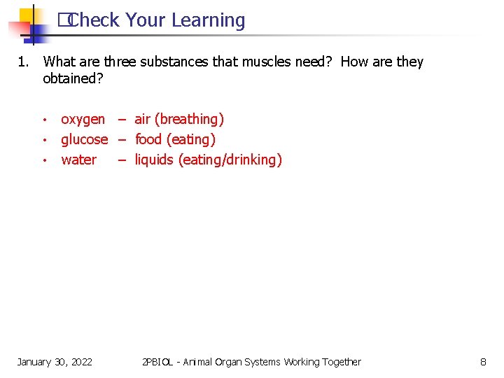 �Check Your Learning 1. What are three substances that muscles need? How are they