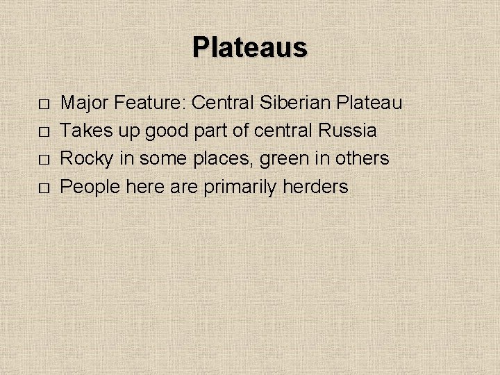 Plateaus � � Major Feature: Central Siberian Plateau Takes up good part of central