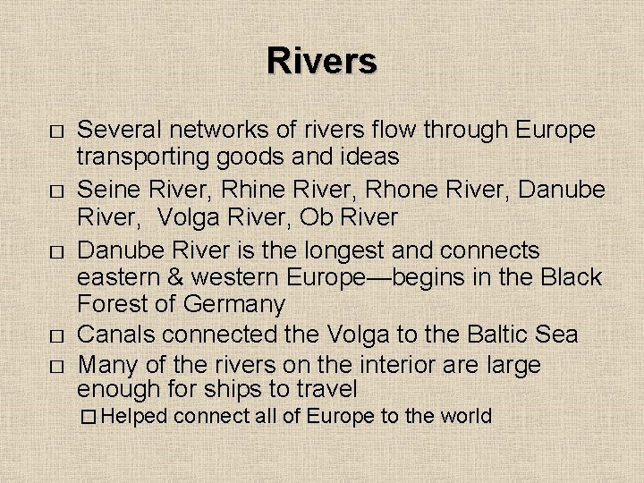 Rivers � � � Several networks of rivers flow through Europe transporting goods and