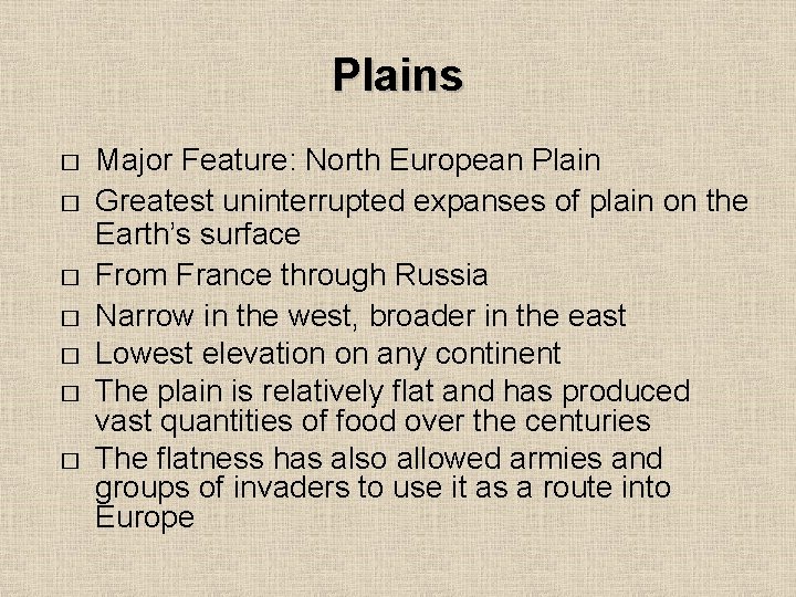 Plains � � � � Major Feature: North European Plain Greatest uninterrupted expanses of