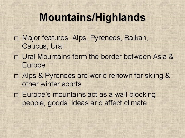 Mountains/Highlands � � Major features: Alps, Pyrenees, Balkan, Caucus, Ural Mountains form the border