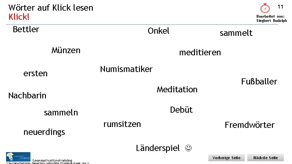 Wörter auf Klick lesen Klick! Bettler 11 Bearbeitet von: Siegbert Rudolph Onkel Münzen ersten