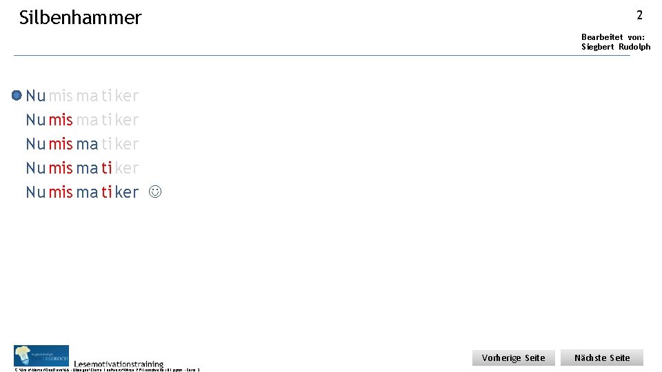 Silbenhammer 2 Bearbeitet von: Siegbert Rudolph Nu mis ma ti ker Nu mis ma