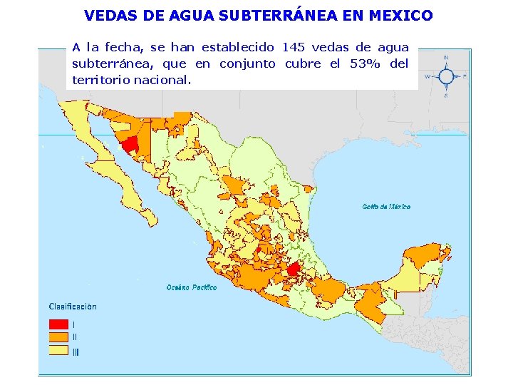 VEDAS DE AGUA SUBTERRÁNEA EN MEXICO A la fecha, se han establecido 145 vedas