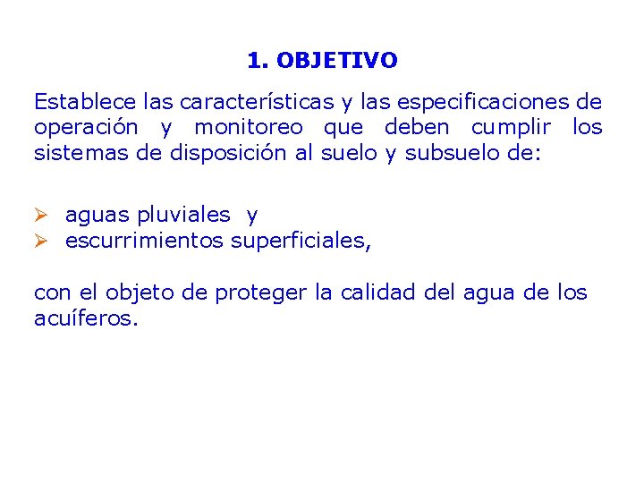 1. OBJETIVO Establece las características y las especificaciones de operación y monitoreo que deben