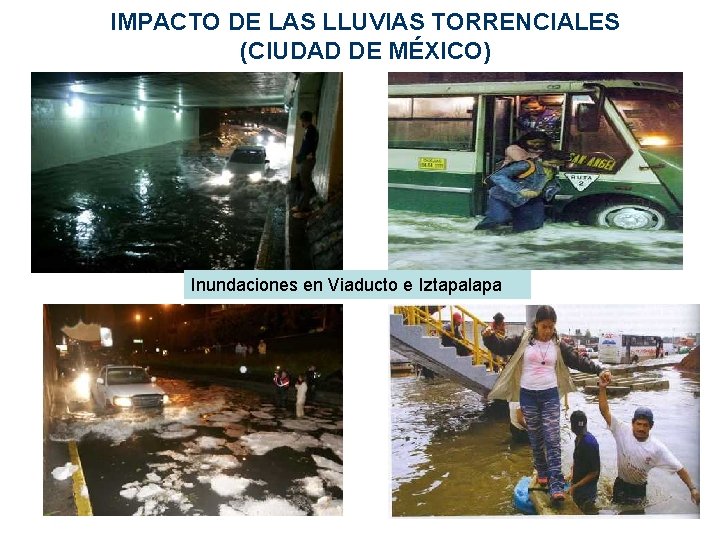 IMPACTO DE LAS LLUVIAS TORRENCIALES (CIUDAD DE MÉXICO) Inundaciones en Viaducto e Iztapalapa 