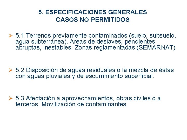 5. ESPECIFICACIONES GENERALES CASOS NO PERMITIDOS Ø 5. 1 Terrenos previamente contaminados (suelo, subsuelo,