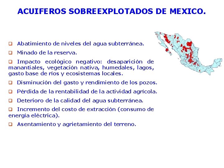 ACUIFEROS SOBREEXPLOTADOS DE MEXICO. q Abatimiento de niveles del agua subterránea. q Minado de