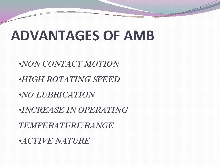 ADVANTAGES OF AMB • NON CONTACT MOTION • HIGH ROTATING SPEED • NO LUBRICATION