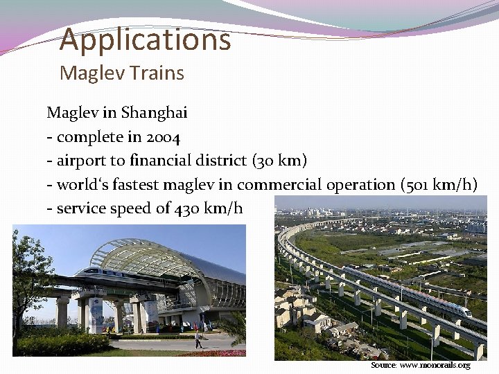 Applications Maglev Trains Maglev in Shanghai - complete in 2004 - airport to financial