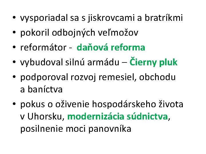 vysporiadal sa s jiskrovcami a bratríkmi pokoril odbojných veľmožov reformátor - daňová reforma vybudoval