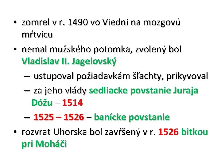  • zomrel v r. 1490 vo Viedni na mozgovú mŕtvicu • nemal mužského