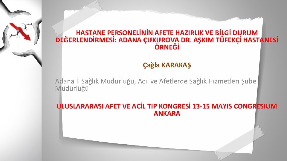 HASTANE PERSONELİNİN AFETE HAZIRLIK VE BİLGİ DURUM DEĞERLENDİRMESİ: ADANA ÇUKUROVA DR. AŞKIM TÜFEKÇİ HASTANESİ