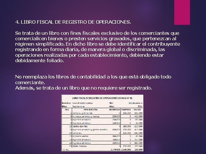 4. LIBRO FISCAL DE REGISTRO DE OPERACIONES. Se trata de un libro con fines