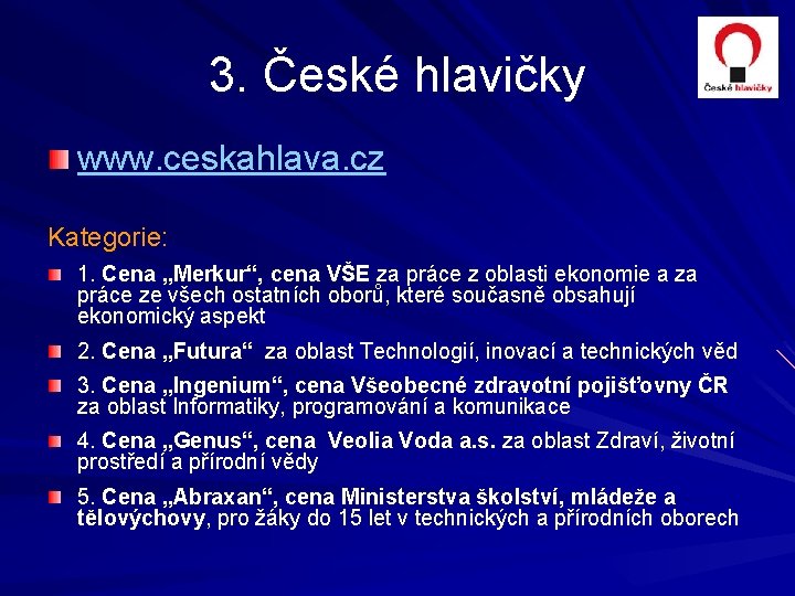 3. České hlavičky www. ceskahlava. cz Kategorie: 1. Cena „Merkur“, cena VŠE za práce