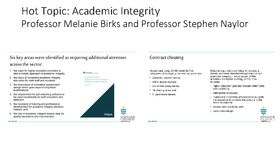 Hot Topic: Academic Integrity Professor Melanie Birks and Professor Stephen Naylor 