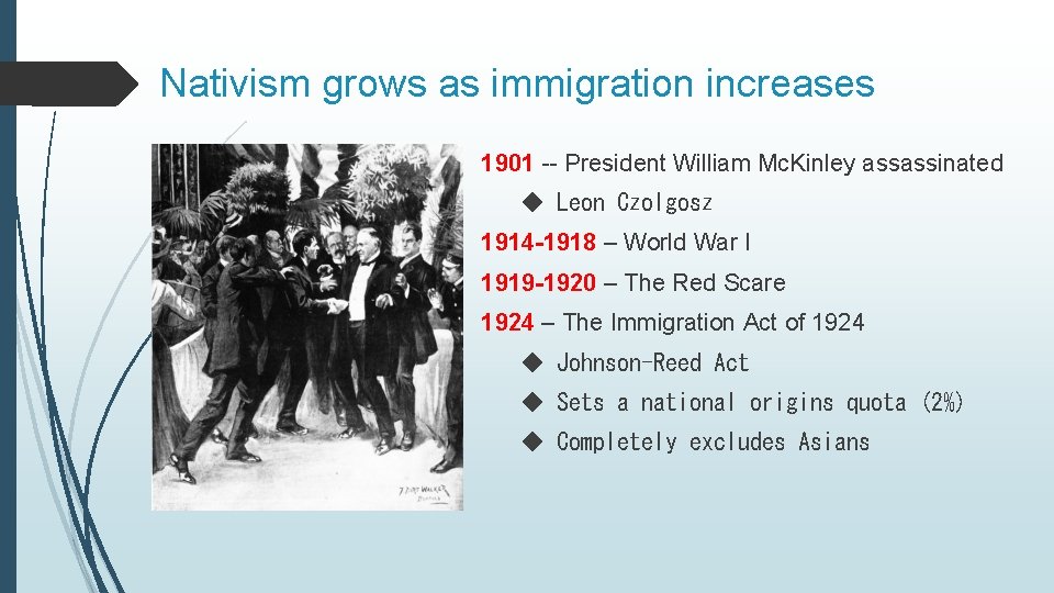 Nativism grows as immigration increases 1901 -- President William Mc. Kinley assassinated ◆ Leon