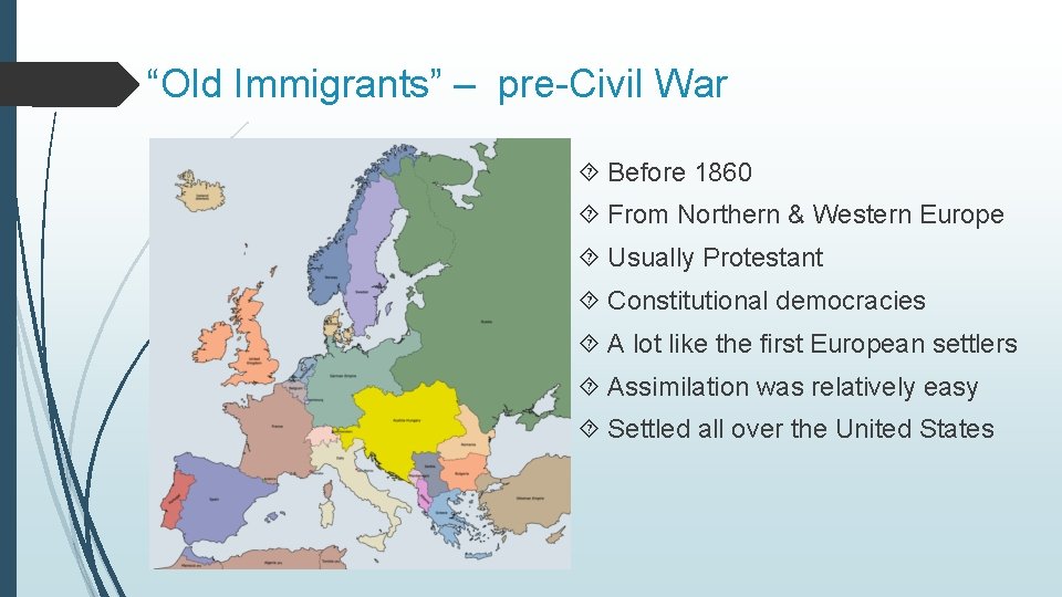 “Old Immigrants” – pre-Civil War Before 1860 From Northern & Western Europe Usually Protestant