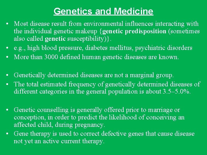 Genetics and Medicine • Most disease result from environmental influences interacting with the individual