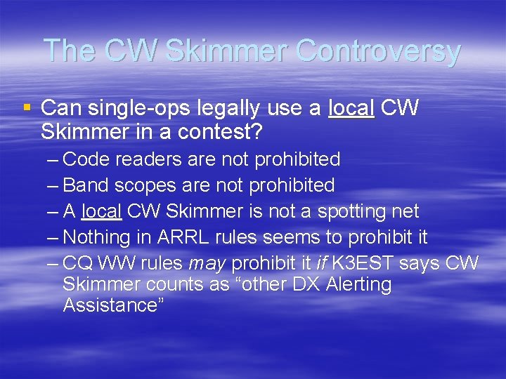 The CW Skimmer Controversy § Can single-ops legally use a local CW Skimmer in