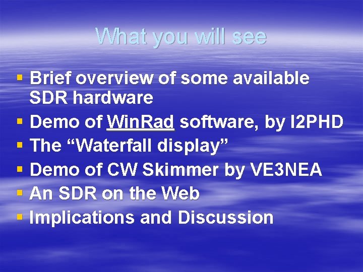 What you will see § Brief overview of some available SDR hardware § Demo