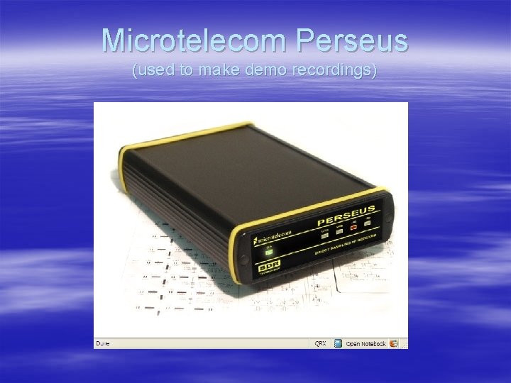 Microtelecom Perseus (used to make demo recordings) 