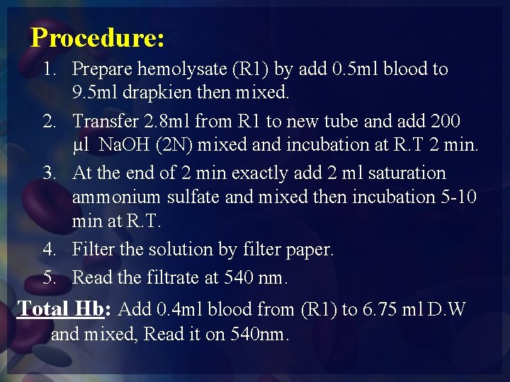 Procedure: 1. Prepare hemolysate (R 1) by add 0. 5 ml blood to 9.