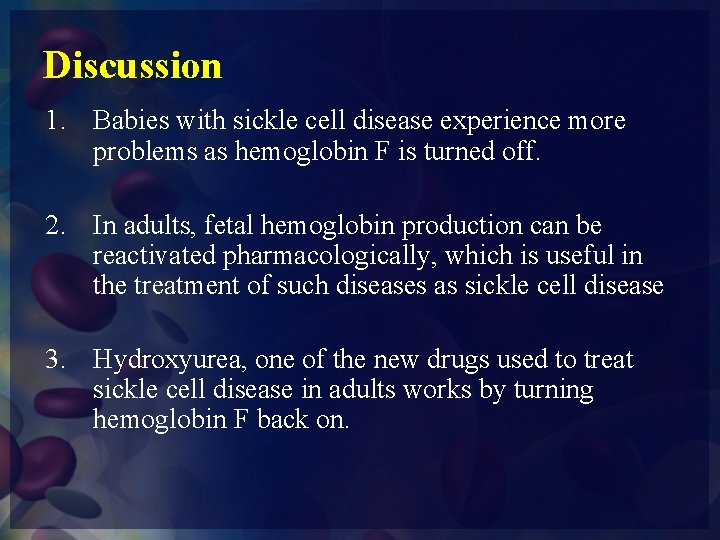 Discussion 1. Babies with sickle cell disease experience more problems as hemoglobin F is