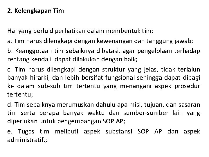 2. Kelengkapan Tim Hal yang perlu diperhatikan dalam membentuk tim: a. Tim harus dilengkapi