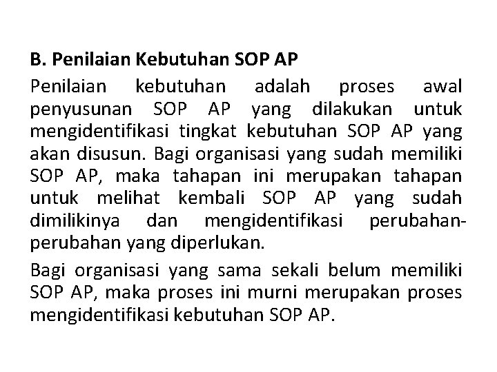 B. Penilaian Kebutuhan SOP AP Penilaian kebutuhan adalah proses awal penyusunan SOP AP yang