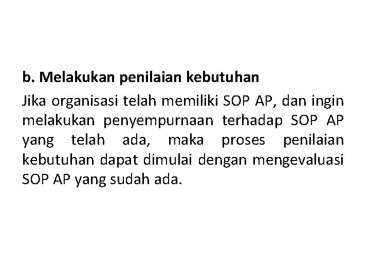 b. Melakukan penilaian kebutuhan Jika organisasi telah memiliki SOP AP, dan ingin melakukan penyempurnaan