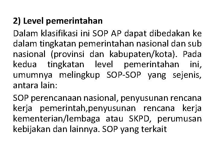 2) Level pemerintahan Dalam klasifikasi ini SOP AP dapat dibedakan ke dalam tingkatan pemerintahan