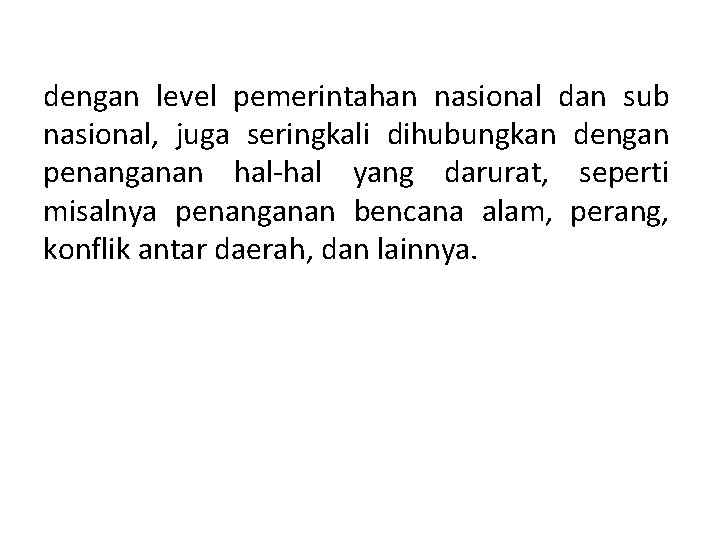dengan level pemerintahan nasional dan sub nasional, juga seringkali dihubungkan dengan penanganan hal-hal yang