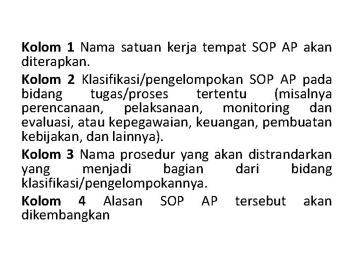 Kolom 1 Nama satuan kerja tempat SOP AP akan diterapkan. Kolom 2 Klasifikasi/pengelompokan SOP