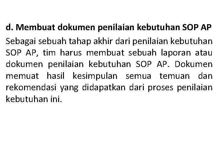 d. Membuat dokumen penilaian kebutuhan SOP AP Sebagai sebuah tahap akhir dari penilaian kebutuhan