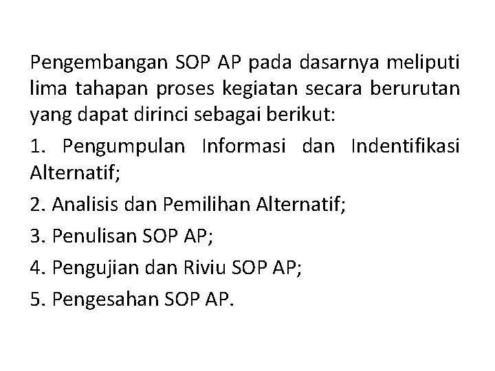 Pengembangan SOP AP pada dasarnya meliputi lima tahapan proses kegiatan secara berurutan yang dapat