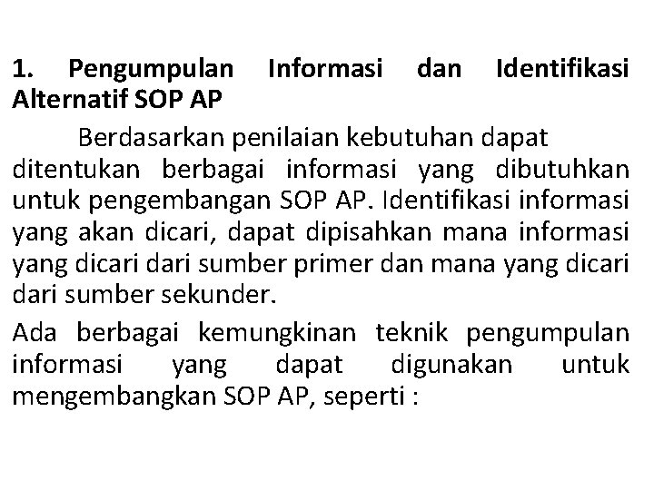 1. Pengumpulan Informasi dan Identifikasi Alternatif SOP AP Berdasarkan penilaian kebutuhan dapat ditentukan berbagai