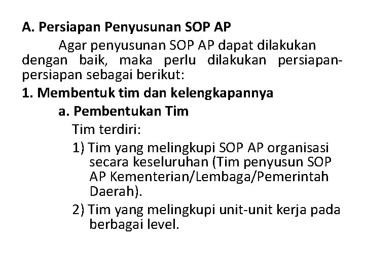 A. Persiapan Penyusunan SOP AP Agar penyusunan SOP AP dapat dilakukan dengan baik, maka