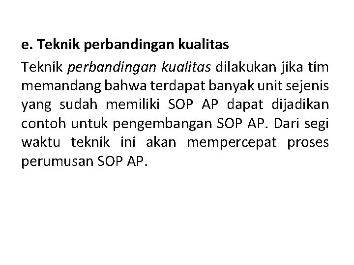 e. Teknik perbandingan kualitas dilakukan jika tim memandang bahwa terdapat banyak unit sejenis yang