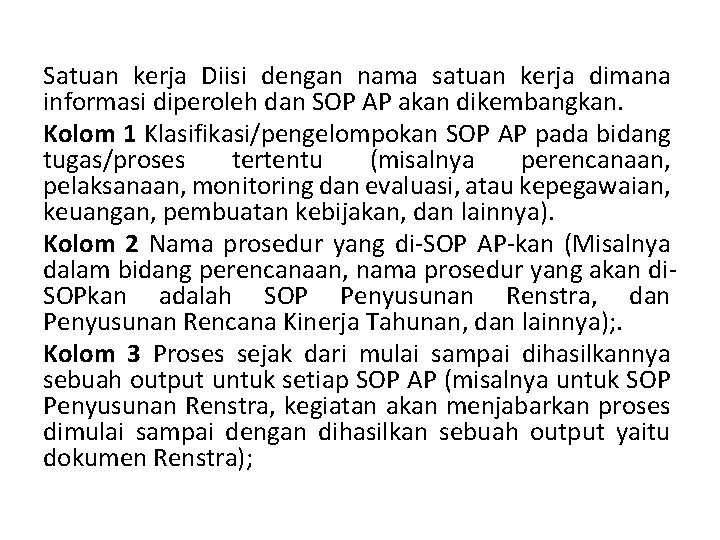 Satuan kerja Diisi dengan nama satuan kerja dimana informasi diperoleh dan SOP AP akan