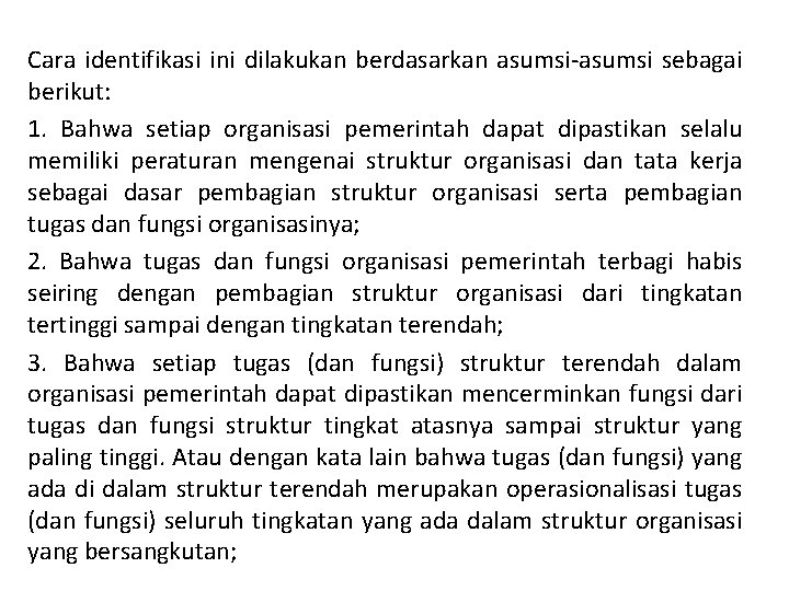 Cara identifikasi ini dilakukan berdasarkan asumsi-asumsi sebagai berikut: 1. Bahwa setiap organisasi pemerintah dapat