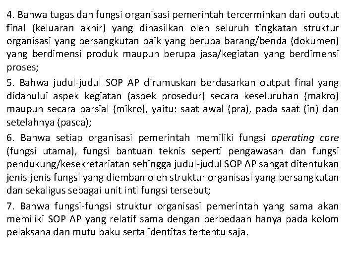 4. Bahwa tugas dan fungsi organisasi pemerintah tercerminkan dari output final (keluaran akhir) yang