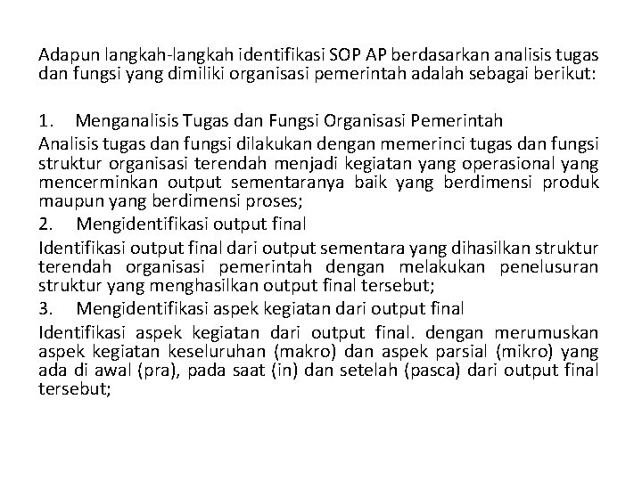 Adapun langkah-langkah identifikasi SOP AP berdasarkan analisis tugas dan fungsi yang dimiliki organisasi pemerintah