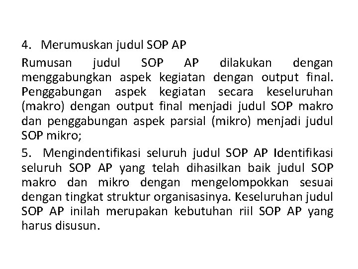 4. Merumuskan judul SOP AP Rumusan judul SOP AP dilakukan dengan menggabungkan aspek kegiatan