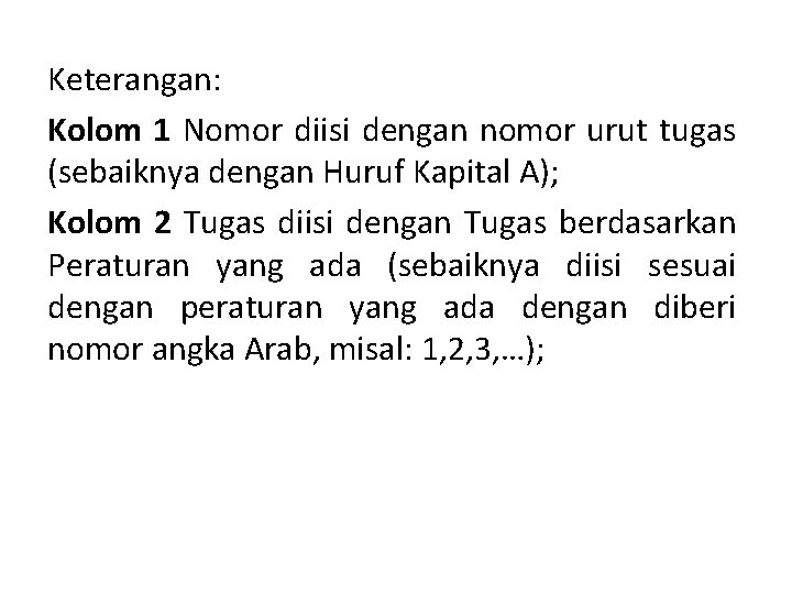 Keterangan: Kolom 1 Nomor diisi dengan nomor urut tugas (sebaiknya dengan Huruf Kapital A);