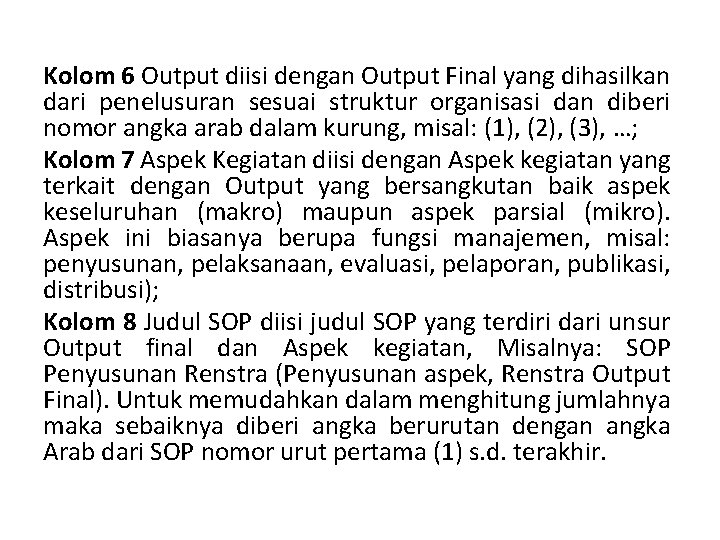 Kolom 6 Output diisi dengan Output Final yang dihasilkan dari penelusuran sesuai struktur organisasi