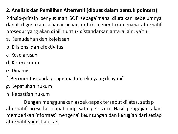 2. Analisis dan Pemilihan Alternatif (dibuat dalam bentuk pointers) Prinsip-prinsip penyusunan SOP sebagaimana diuraikan