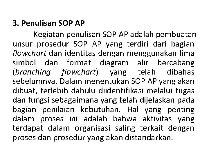 3. Penulisan SOP AP Kegiatan penulisan SOP AP adalah pembuatan unsur prosedur SOP AP